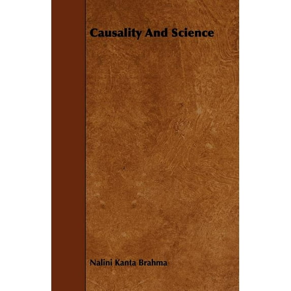 Causality And Science Paperback 1443765392 9781443765398 Nalini Kanta Brahma