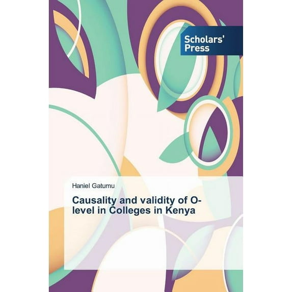 Causality and validity of O-level in Colleges in Kenya (Paperback)