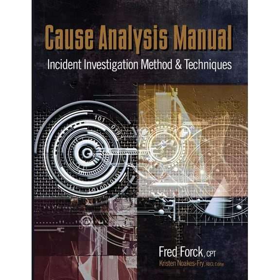 Cause Analysis Manual: Incident Investigation Method & Techniques (Paperback)