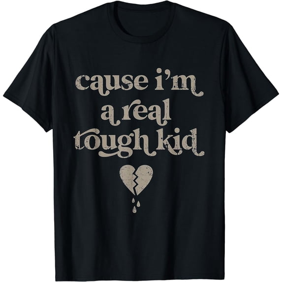 Cause I'm A Real Tough Kid T-Shirt