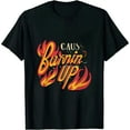 thumbnail image 1 of Cause I'm Burnin' Up For You Baby T-Shirt 1706, 1 of 3