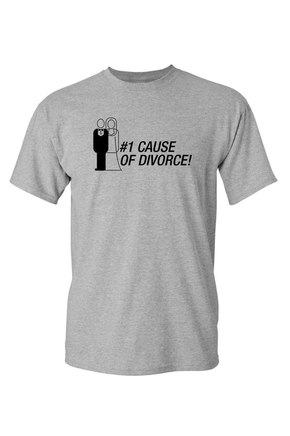 Cause Of Divorce TShirt Graphic Tee TShirt Gift