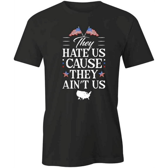 Cause They Aint Us T-Shirt | Patriotic American Black Tee Gift
