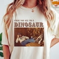 thumbnail image 1 of Cause You See I'M A Dinosaur Shirt, Retro Western T-Shirt, Southern Boho Hippie Shirt, Funny Cowboy Gift, Country Music Tee Unisex S-5XL Hot Trending Shirt, Vintage Birthday Gift, 1 of 3