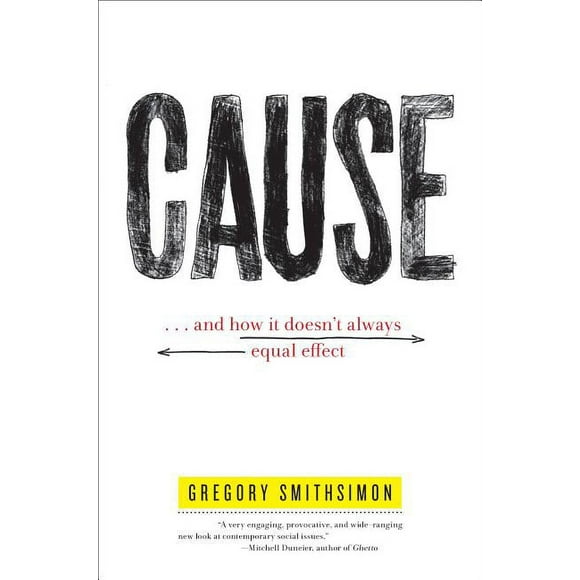 Cause: . . . and How It Doesn't Always Equal Effect (Hardcover)