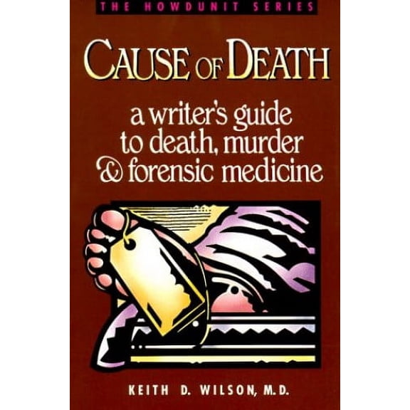 Pre-Owned Cause of Death : A Writer's Guide to Death, Murder and Forensic Medicine (Howdunit Series) (Paperback) 0898795249 9780898795240