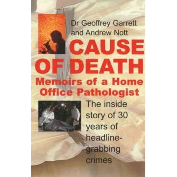 Cause of Death : Memoirs of a Home Office Pathologist