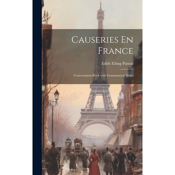 Causeries En France: Conversation Book with Grammatical Notes (Hardcover)