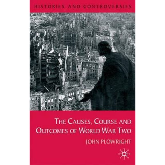 Pre-Owned Causes, Course and Outcomes of World War Two (Hardcover 9780333793442) by John Plowright