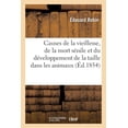 thumbnail image 1 of Causes Générales de la Vieillesse, de la Mort Sénile Et Du Développement de la Taille : Dans Les Animaux (Paperback), 1 of 1
