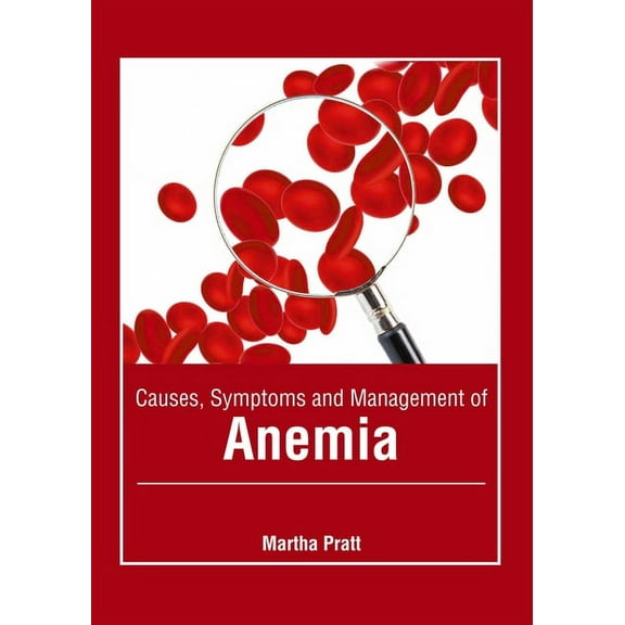 Causes, Symptoms and Management of Anemia, (Hardcover)