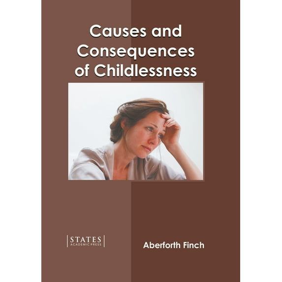 Causes and Consequences of Childlessness, (Hardcover)