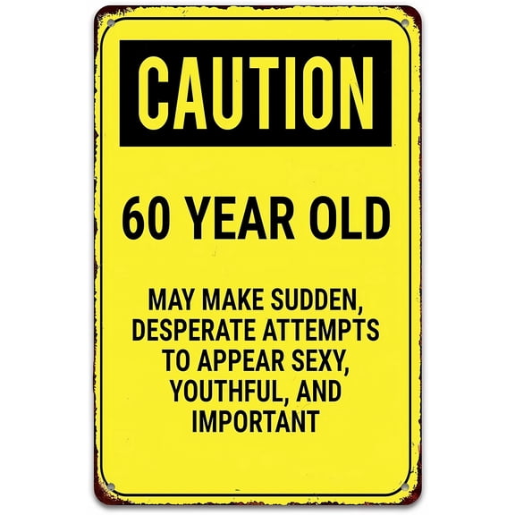 Caution 60 Year Old Metal Tin Sign, 8"x12" Art Decor Plaque, Gift Sign for Home Living Room Man Cave Kitchen Hotel Garden Office Store