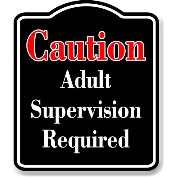 Caution Adult Supervision Required Red BLACK Aluminum Composite Sign, 8.5"x10"