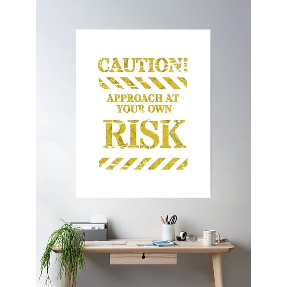 Caution Approach At Your Own Risk Poster Wall Art, Modern Wall Decor For Living Room Bedroom, 8x12 UNFRAMED