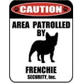 thumbnail image 1 of Caution Area Patrolled by a Frenchie 9 inch x 11.5 inch Laminated Dog Sign, 1 of 2