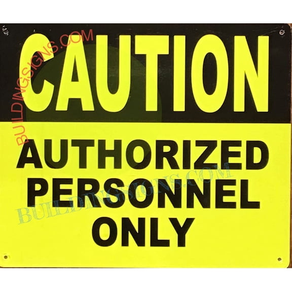 Caution: Authorized Personnel ONLY Sign (Yellow,Aluminum, Reflective, Size 10x12 INCH) (ref-2201)