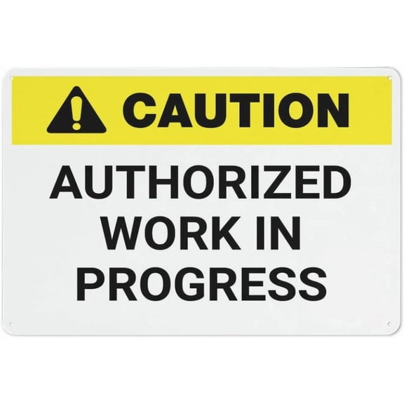 Caution Authorized Work In Progress Metal Sign 8"x12" Rust Free Aluminum - UV Ink Printing Durable Weatherproof, Outdoor Decor for Home, Authorized Work Sign