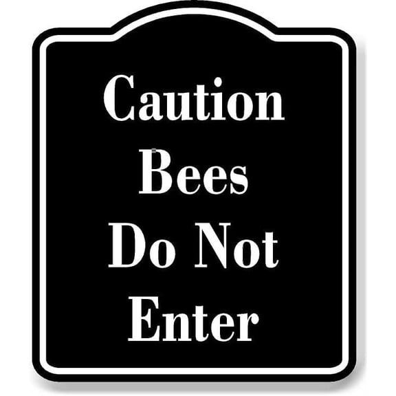 Caution Bees Do Not Enter BLACK Aluminum Composite Sign, 8.5"x10"
