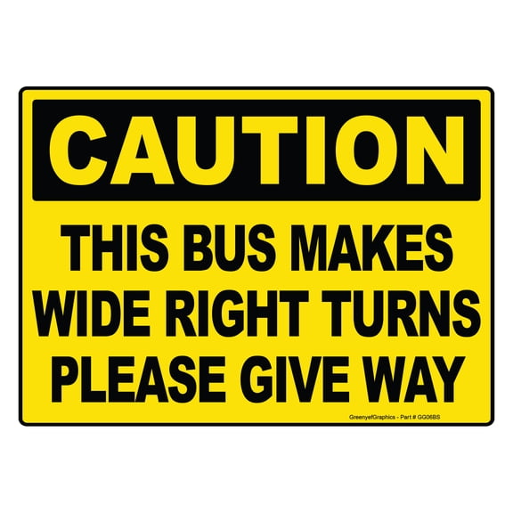 Caution This Bus Makes Wide Right Turns Please Give Way Sign Vinyl Sticker Bus Label Safety Markings for Bus Service - Omnibus Legend Permanent Self Adhesive Rear Bumper Sticker Decal (14" x 10")