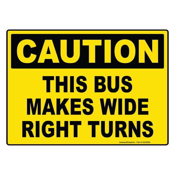 Caution This Bus Makes Wide Right Turns Sign Vinyl Sticker Bus Label Safety Markings for Bus Service - Omnibus Legend Permanent Self Adhesive Rear Bumper Sticker Decal with Rounded Corners (14" x 10")