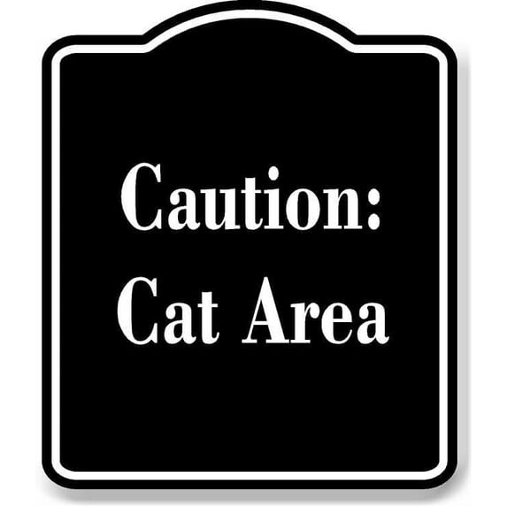 Caution Cat Area BLACK Aluminum Composite Sign 20''x24''