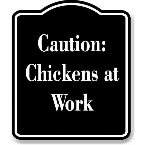 Caution Chickens at Work BLACK Aluminium Composite Sign 8.5''x10''