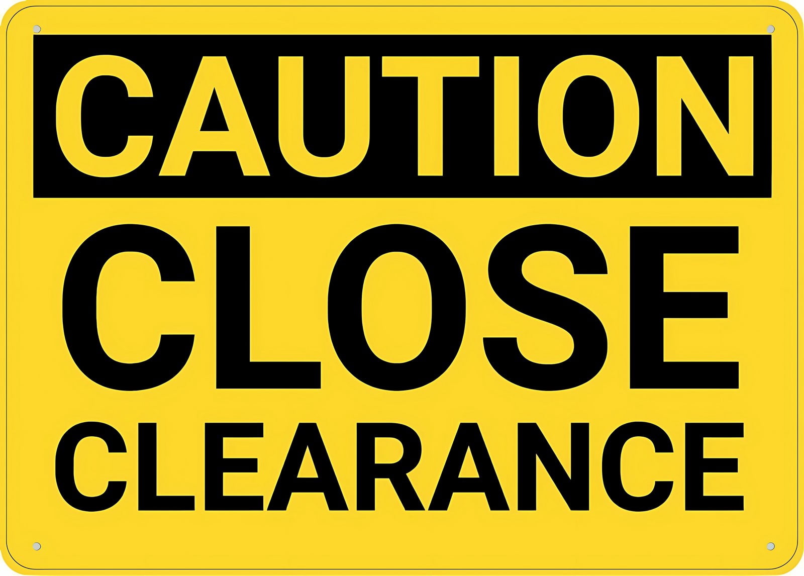 Caution Close Clearance Sign 12 x 8 Inches - UV Printed Rust-Free ...