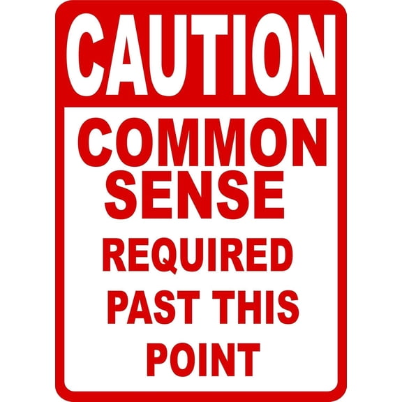 Caution Common Sense RequiPast This Point Humorous Caution Warning Metal Sign Tin Signs Aluminum Signs for Outdoors Use Yard Farm Fence Home Wall Decor 8x12 inch