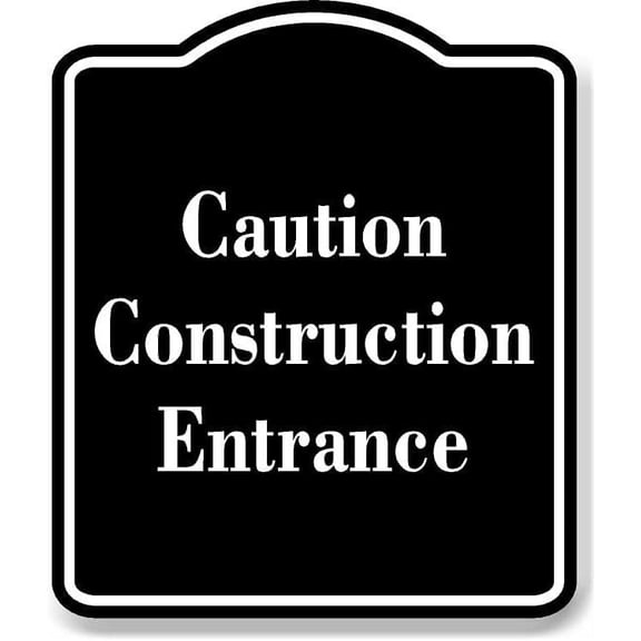Caution Construction Entrance BLACK Aluminum Composite Sign, 8.5"x10"