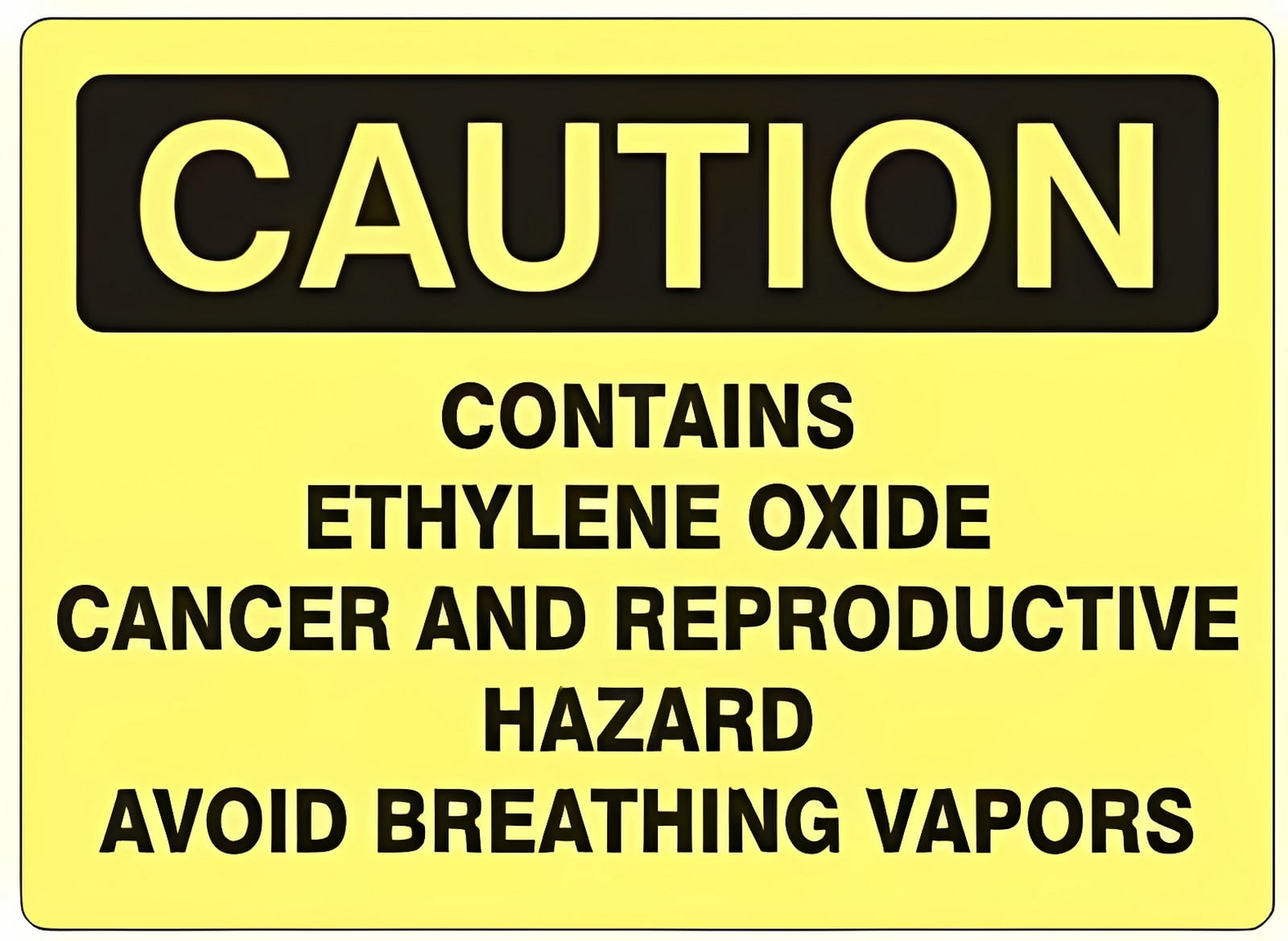 Caution Contains Ethylene Oxide Cancer/Reproductive Hazard OSHA Safety ...