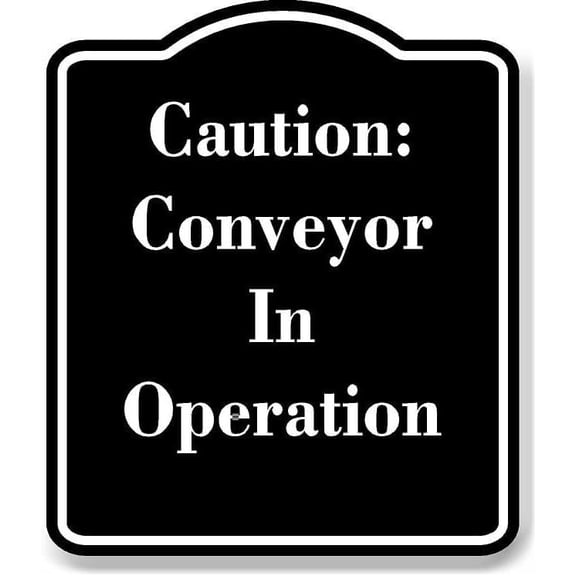 Caution Conveyor In Operation BLACK Aluminum Composite Sign 15''x18''