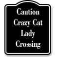 thumbnail image 1 of Caution - Crazy Cat Lady Crossing BLACK Aluminium Composite Sign 8.5''x10'', 1 of 9