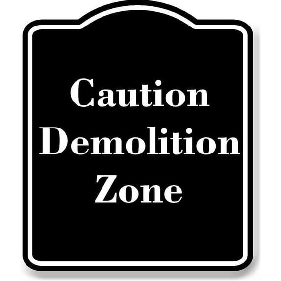 Caution - Demolition Zone BLACK Aluminium Composite Sign 8.5''x10''