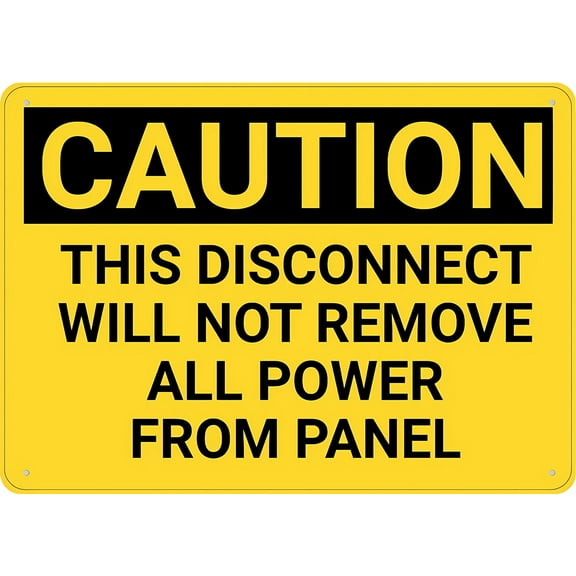 Caution Disconnect Will Not Remove All Power From Panel Sign, 8"x12" Rust-Free Aluminum Sign, 4 Pre-Drilled Holes Weather-Resistant Sign for House Office