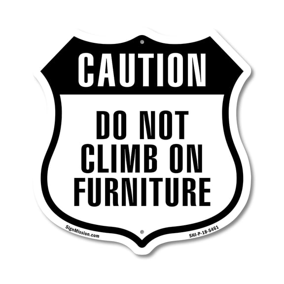 Caution Do Not Climb on Furniture 12 inch X 12 inch Shield-Shaped Rust-Free Aluminum Metal Sign Weather Resistant Made in the USA