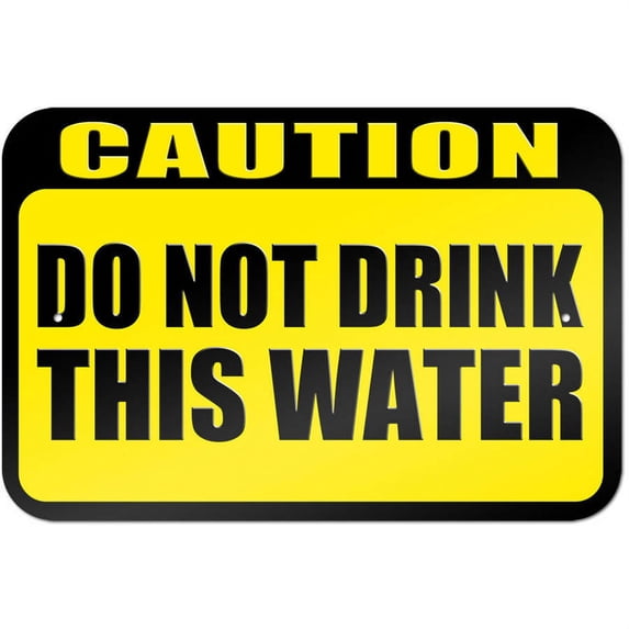 Caution Do Not Drink This Water Sign