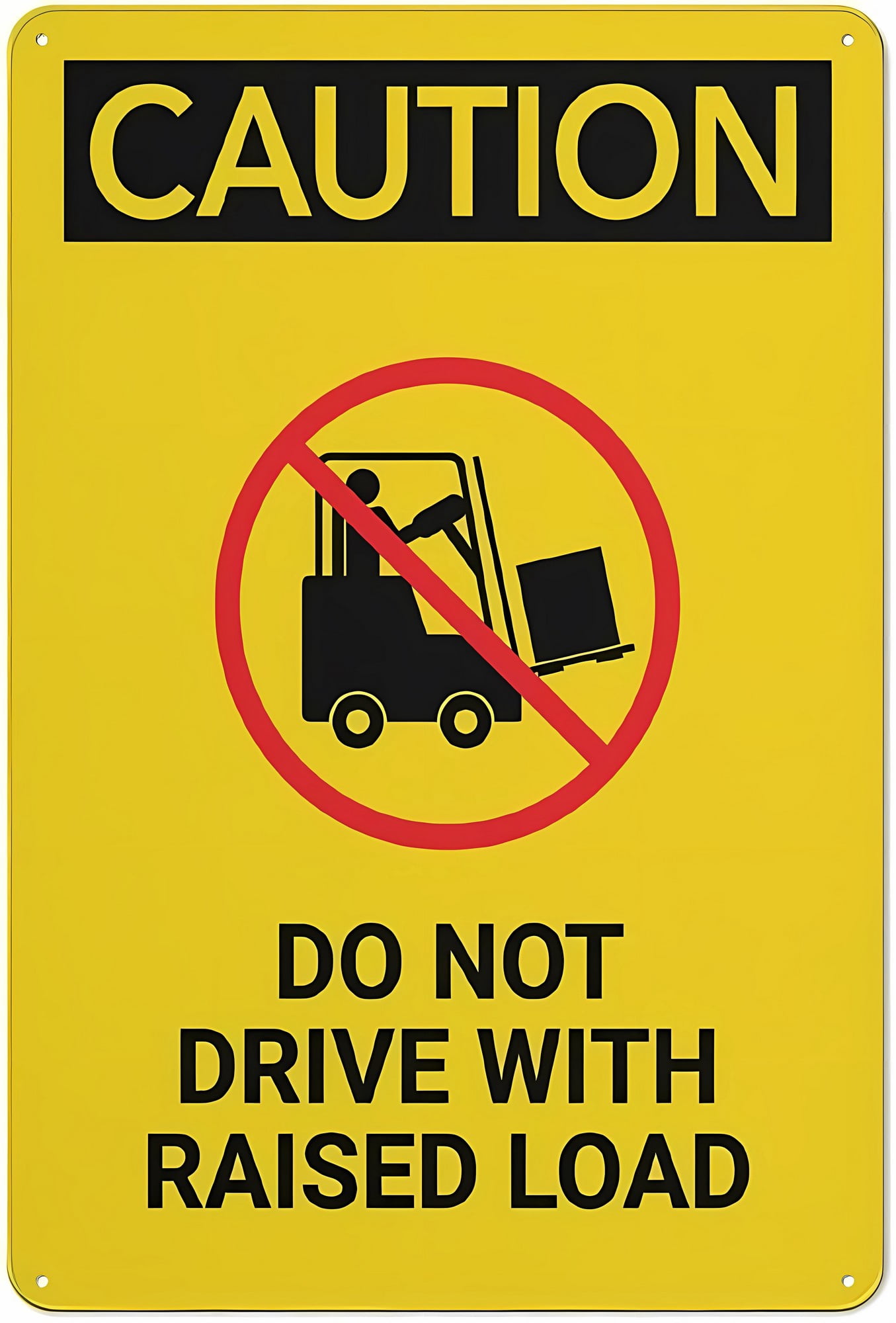 Caution Do Not Drive with Raised Load Sign, 8"x12" Aluminum UV Ink ...