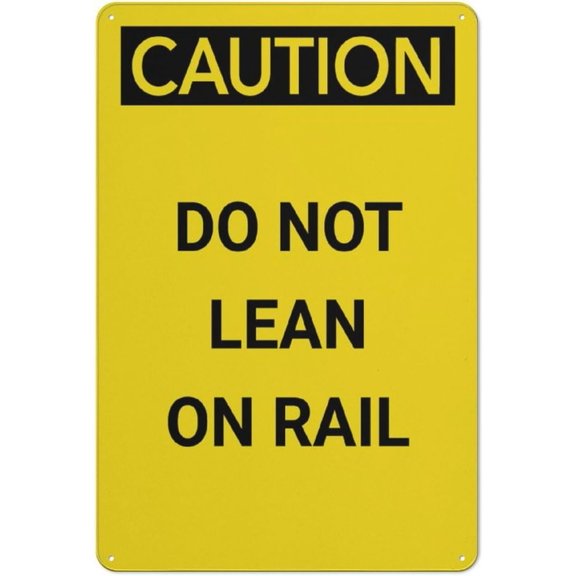 Caution Do Not Lean On Rail 8"x12" Rust Free Aluminum, Printed With Professional Graphics Easy To Mount, Indoor & Outdoor Use, Rail Safety Marker