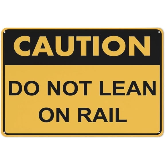 Caution Do Not Lean On Rail Sign 12X8 Inches Metal Aluminum Signs, Weather Resistant, Weatherproof, Indoor Or Outdoor