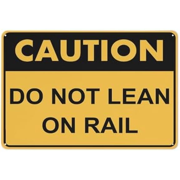 Caution Do Not Lean On Rail Sign 12X8 Inches Metal Aluminum Signs, Weather Resistant, Weatherproof, Indoor Or Outdoor