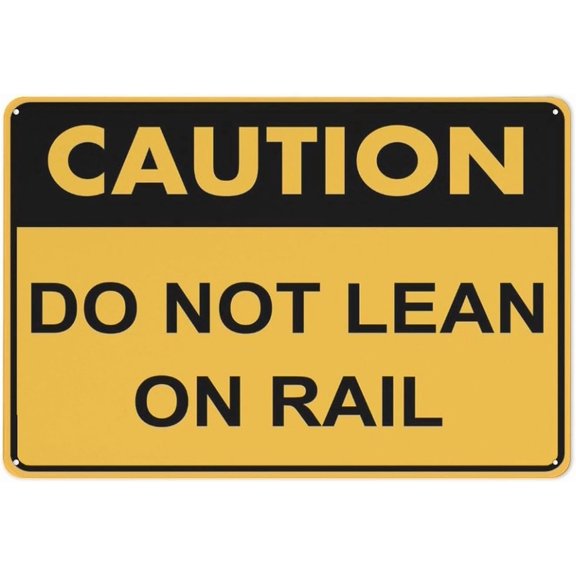 Caution Do Not Lean On Rail Sign 8"x12" Metal Aluminum Signs, Weather Resistant, Weatherproof, Indoor Or Outdoor