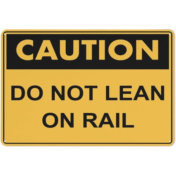Caution Do Not Lean On Rail Sign Sign, 8"x12" Grade Reflective Sheeting Rust Free Aluminum, Weather Resistant, Waterproof, Easy To Mount
