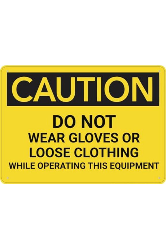 Caution Do Not Wear Gloves Or Loose Clothing Sign Metal 8X12 Inch Rust Free Aluminum,Uv Ink Printing,Durable/Weatherproof Outdoor For Home