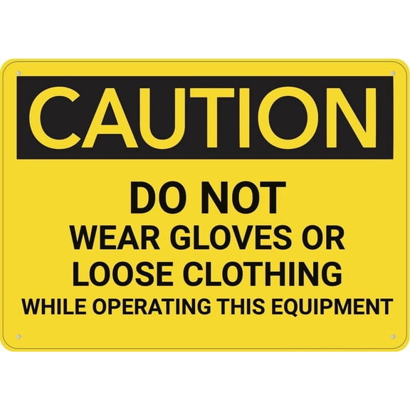 Caution Do Not Wear Gloves Or Loose Clothing Sign Metal 8X12 Inch Rust Free Aluminum,Weatherproof Outdoor For Home