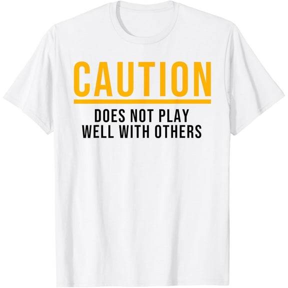 Caution Does Not Play Well With Others Funny Introvert T-Shirt
