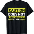 thumbnail image 1 of Caution Does Not Play Well With Others T-Shirt, 1 of 4
