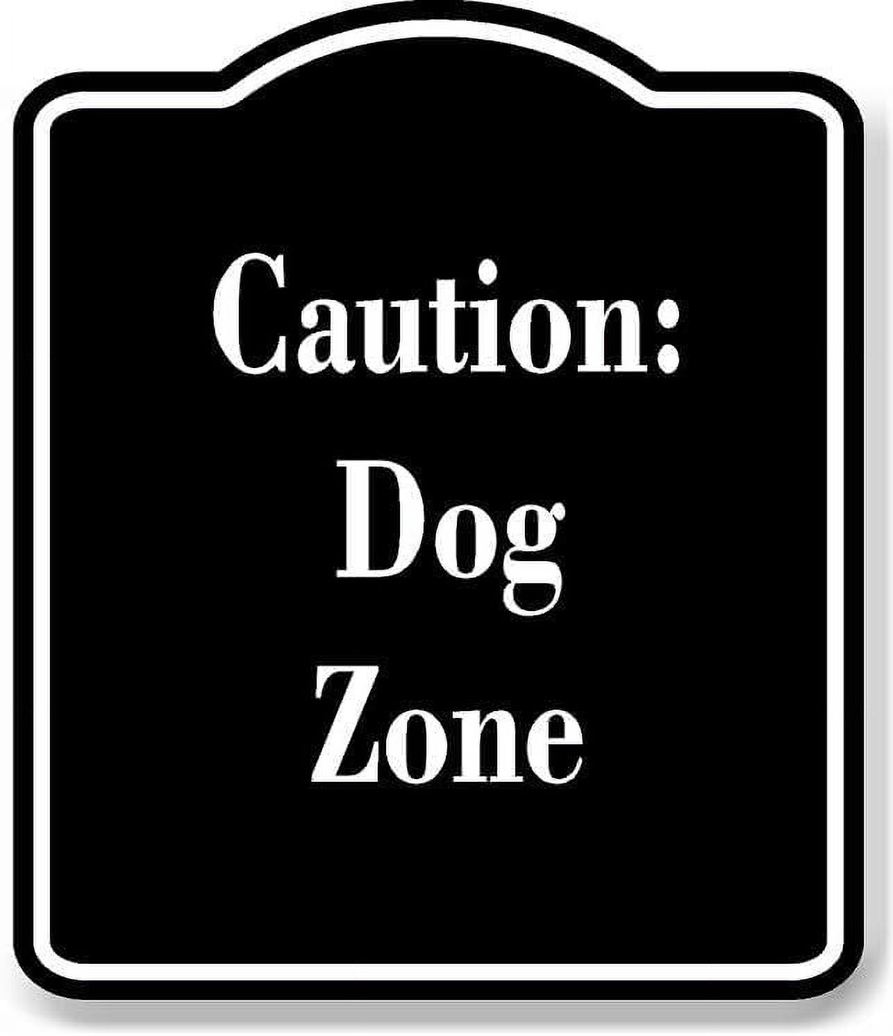 Caution Dog Zone BLACK Aluminum Composite Sign 15''x18''