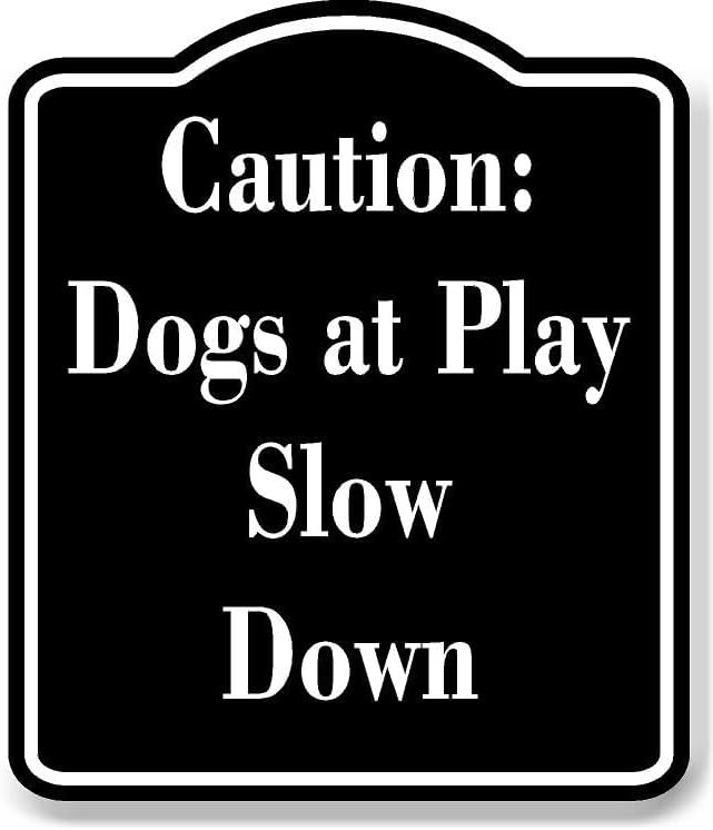 Caution Dogs at Play - Slow Down BLACK Aluminum Composite Sign 20''x24 ...