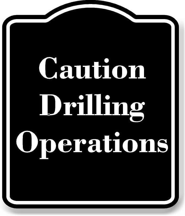 Ground Operations Sign Caution - Drilling Operations BLACK Aluminum Composite Sign 15''x18 ...